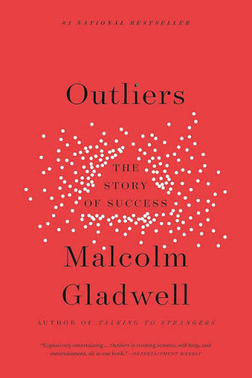 Book 01: “THE OUTLIERS” by Malcom Gladwell