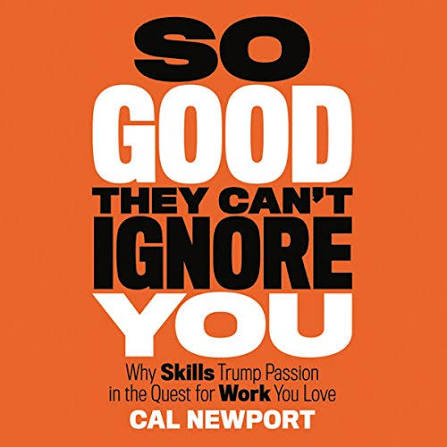 Book 03: “So Good They Can’t Ignore You” by Cal Newport