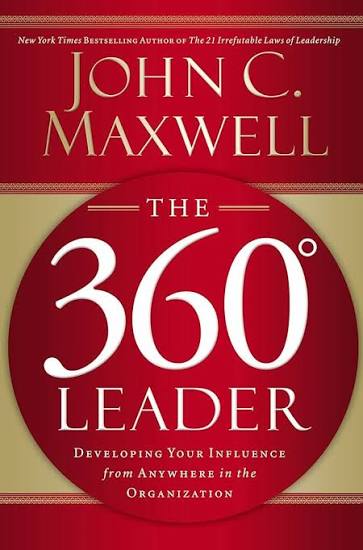 Book 15: “The 360° Leader: Developing Your Influence from Anywhere in the Organization” by John C. Maxwell