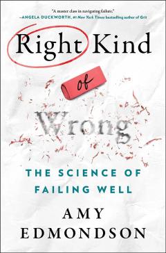 Book 25: “Right Kind of Wrong: The Science of Failing Well” by Amy C. Edmondson