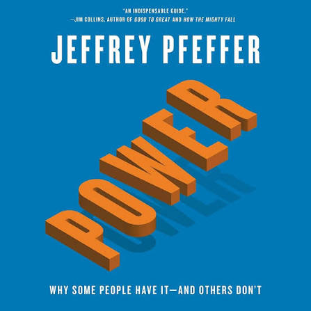 Book 45: “Power: Why Some People Have It — and Others Don’t”&nbsp;by Jeffrey Pfeffer